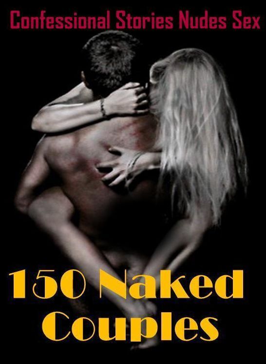 Domination: Confessional Stories Nudes Sex 150 Naked Couples ( Erotic Photography, Erotic Stories, Nude Photos, Naked , Lesbian, She-male, Gay, Fetish, Bondage, Sex, Erotica, Hentai, Blow Job, Three-sum , XXX)