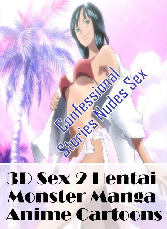 Erotica Photo: Confessional Stories Nudes Sex 3D Sex 2 Hentai Monster Manga Anime Cartoons ( Erotic Photography, Erotic Stories, Nude Photos, Naked , Lesbian, She-male, Gay, Fetish, Bondage, Sex, Erotica, Hentai, Blow Job, Three-sum , XXX)