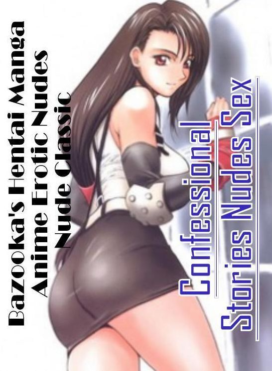 Erotic Stories: Confessional Stories Nudes Sex Bazooka's Hentai Manga Anime Erotic Nudes Nude Classic ( Erotic Photography, Erotic Stories, Nude Photos, Naked , Lesbian, She-male, Gay, Fetish, Bondage, Sex, Erotica, Hentai, Blow Job, Three-sum , XXX)