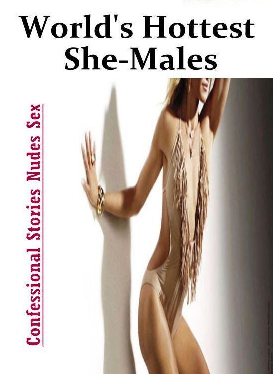 Erotic Photography: Confessional Stories Nudes Sex World's Hottest She-Males ( Erotic Photography, Erotic Stories, Nude Photos, Naked , Lesbian, She-male, Gay, Fetish, Bondage, Sex, Erotica, Hentai, Blow Job, Three-sum , XXX)