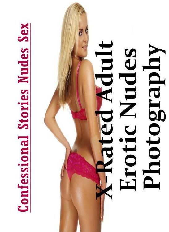 Erotic Stories: Confessional Stories Nudes Sex X-Rated Adult Erotic Nudes Photography ( Erotic Photography, Erotic Stories, Nude Photos, Naked , Lesbian, She-male, Gay, Fetish, Bondage, Sex, Erotica, Hentai, Blow Job, Three-sum , XXX)