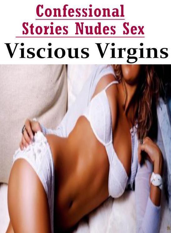 Blow Job: Confessional Stories Nudes Sex Viscious Virgins ( Erotic Photography, Erotic Stories, Nude Photos, Naked , Lesbian, She-male, Gay, Fetish, Bondage, Sex, Erotica, Hentai, Blow Job, Three-sum , XXX)
