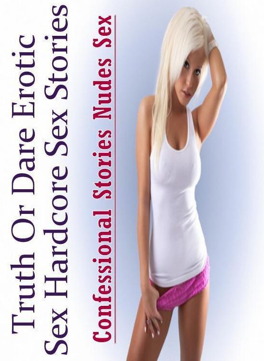 Nude Photos: Confessional Stories Nudes Sex Truth Or Dare Erotic Sex Hardcore Sex Stories ( Erotic Photography, Erotic Stories, Nude Photos, Naked , Lesbian, She-male, Gay, Fetish, Bondage, Sex, Erotica, Hentai, Blow Job, Three-sum , XXX)