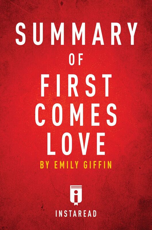 Summary of First Comes Love by Emily Giffin Includes Analysis