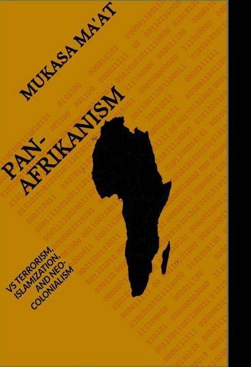PAN-AFRIKANISM VS TERRORISM, ISLAMIZATION, AND NEO-COLONIALISM