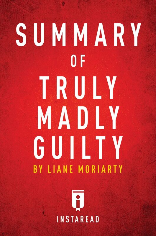Summary of Truly Madly Guilty by Liane Moriarty Includes Analysis