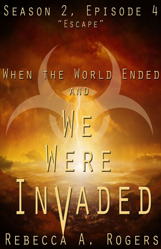 Escape (When the World Ended and We Were Invaded: Season 2, Episode #4)