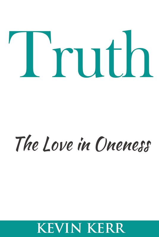 Truth: The Love in Oneness. (Peace of Mind, Consciousness, Awareness, Enlightenment, Eternity, Peace)