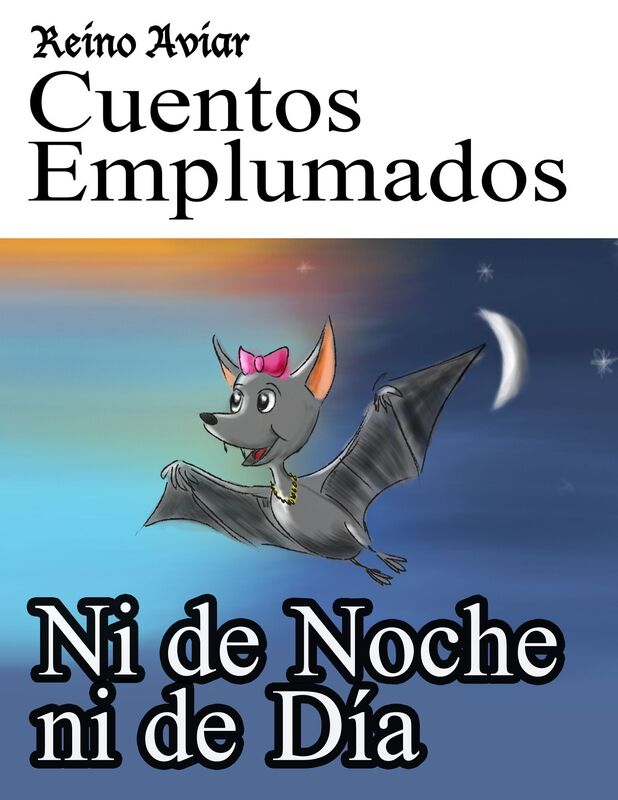 Reino Aviar Cuentos Emplumados: Ni de Noche ni de Dia