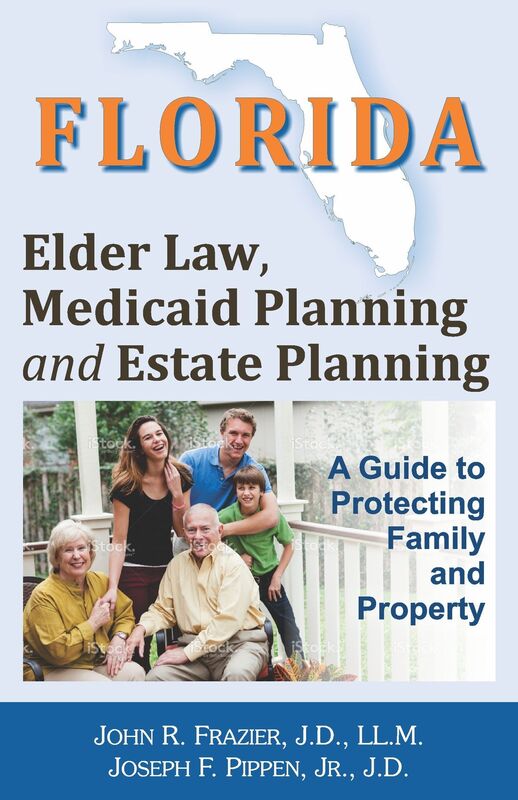 Florida Elder Law, Medicaid Planning and Estate Planning: A Guide to Protecting Family and Property
