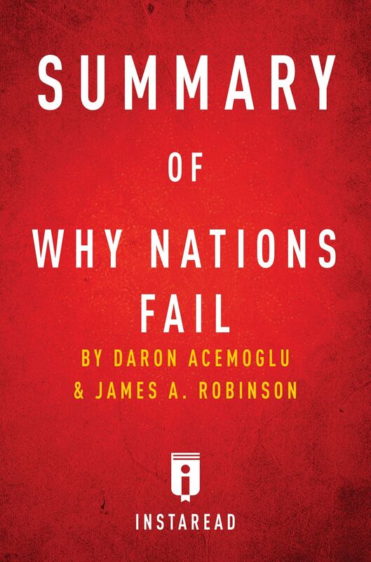 Summary of Why Nations Fail by Daron Acemoglu and James A. Robinson Includes Analysis
