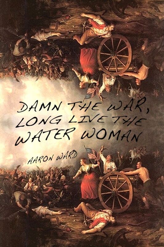 Damn the War, Long Live the Water Woman