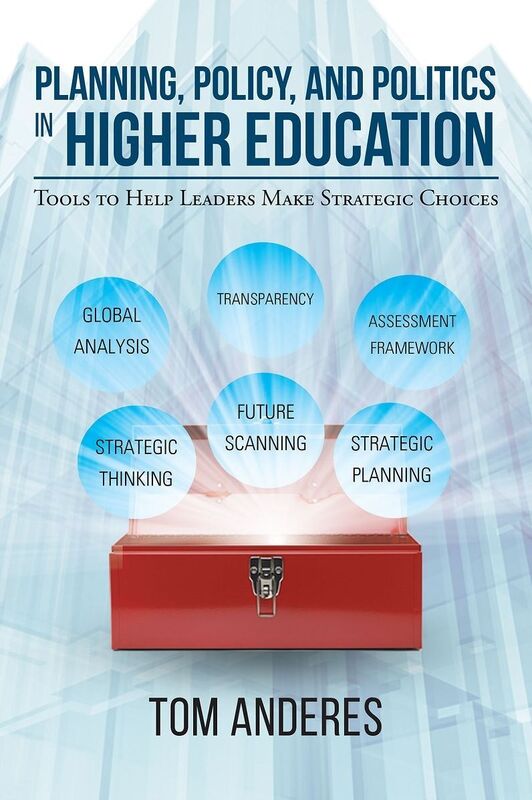 Planning, Policy, and Politics in Higher Education: Tools to Help Leaders Make Strategic Choices