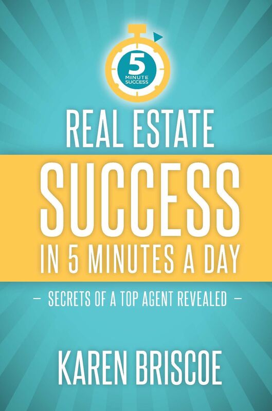Real Estate Success in 5 Minutes a Day: Secrets of a Top Agent Revealed