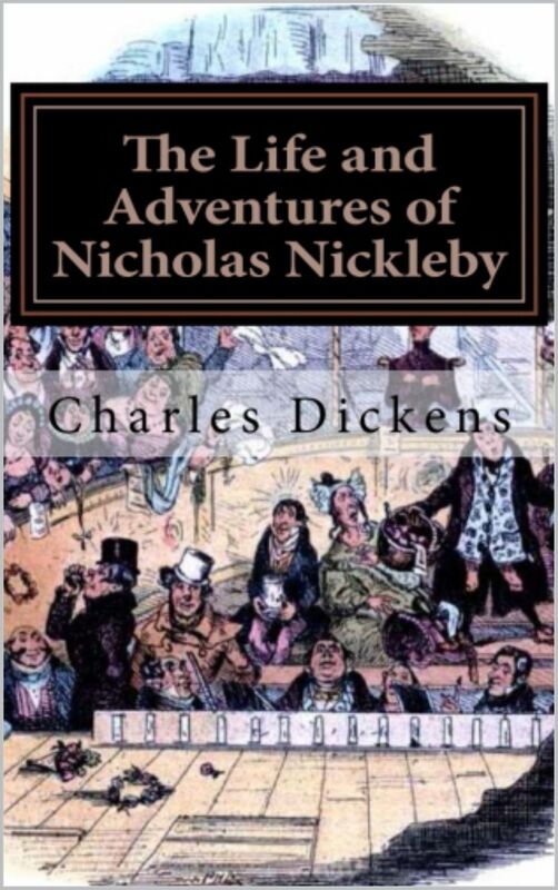 THE LIFE AND ADVENTURES OF NICHOLAS NICKLEBY by Charles Dickens