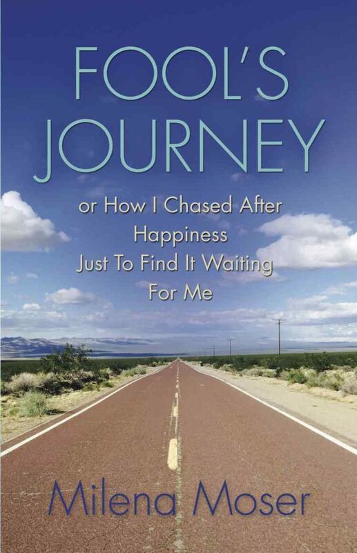 Fool's Journey or How I chased Happiness just to find it waiting for me