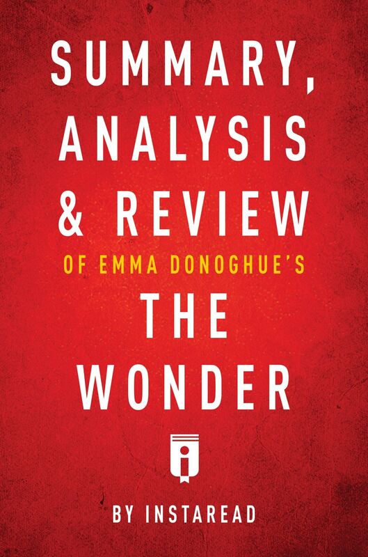 Summary, Analysis & Review of Emma Donoghues The Wonder by Instaread