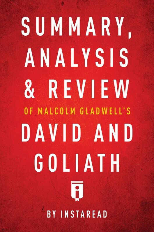 Summary, Analysis & Review of Malcolm Gladwells David and Goliath by Instaread