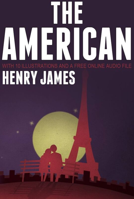 The American: With 10 Illustrations and a Free Online Audio File.