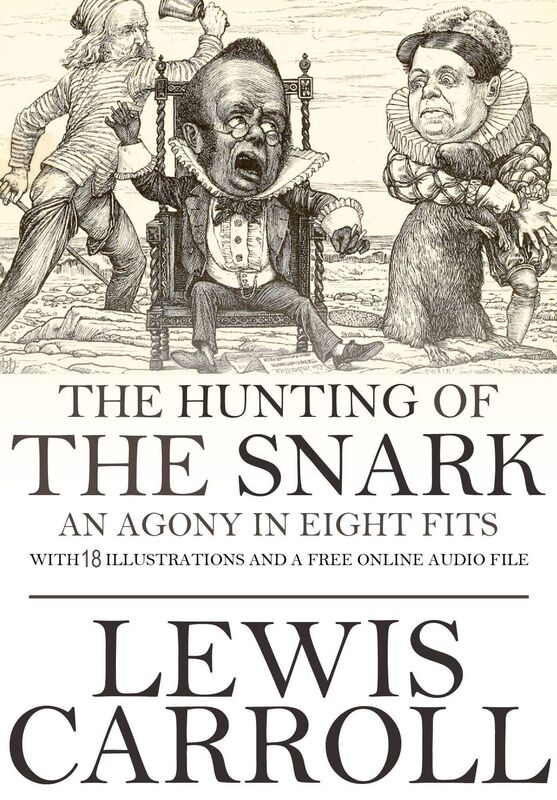 The Hunting of the Snark an Agony in Eight Fits: With 18 Illustrations and a Free Online Audio File