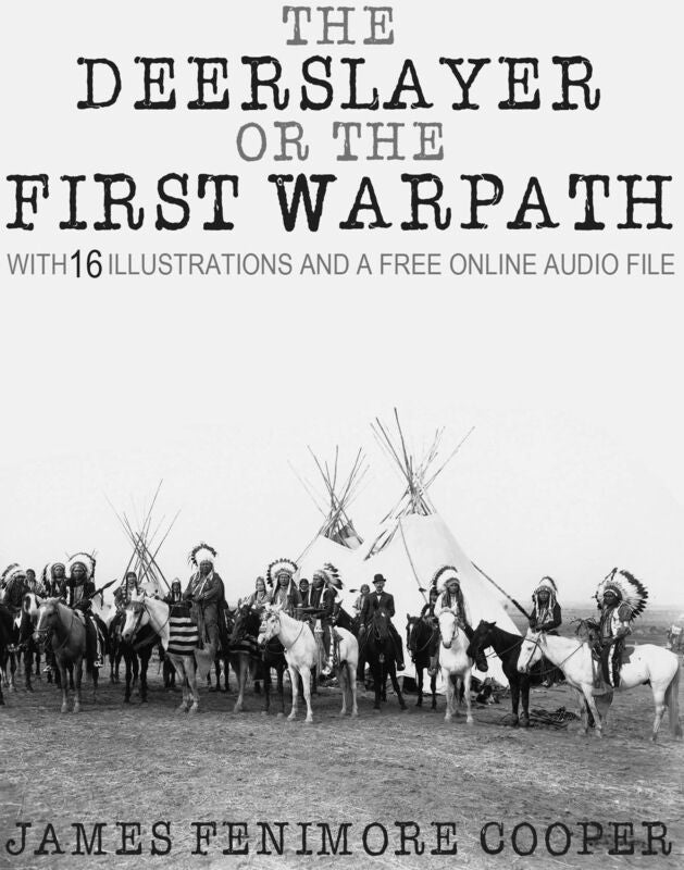 The Deerslayer Or The First Warpath: With 15 Illustrations and a Free Online Audio File.