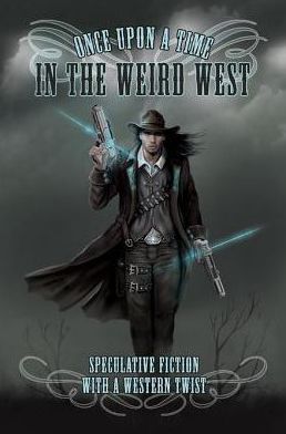 Once Upon a Time in the Weird West