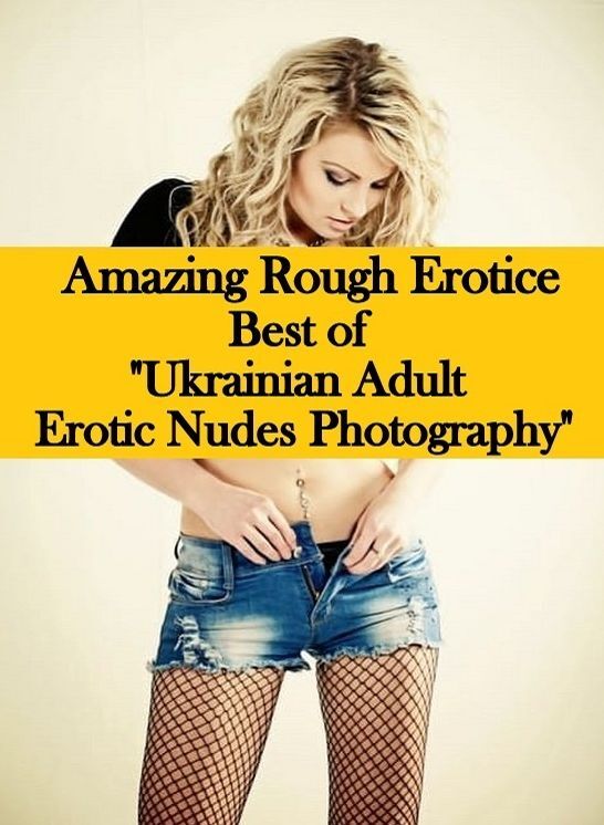 Domination: Amazing Rough Erotica Best of "Ukrainian Adult Erotic Nudes Photography" ( Erotic Photography, Erotic Stories, Nude Photos, Naked, Adult Nudes, Domination, Lesbian, She-male, Gay, Fetish, Bondage, Sex, Erotic, Erotica )