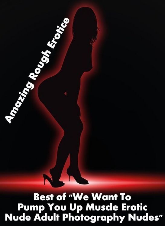 Erotic Photography: Amazing Rough Erotica Best of "We Want To Pump You Up Muscle Erotic Nude Adult Photography Nudes " ( Erotic Photography, Erotic Stories, Nude Photos, Naked, Adult Nudes, Domination, Lesbian, She-male, Gay, Fetish, Bondage, Sex, Erotic,