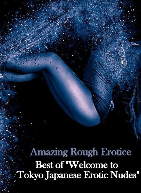 Bondage: Amazing Rough Erotica Best of "Welcome to Tokyo Japanese Erotic Nudes" ( Erotic Photography, Erotic Stories, Nude Photos, Naked, Adult Nudes, Domination, Lesbian, She-male, Gay, Fetish, Bondage, Sex, Erotic, Erotica )