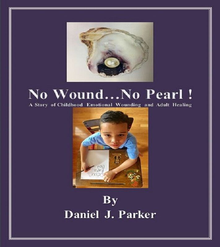 No Wound...No Pearl ! A Story of Childhood Emotional Wounding and Adult Healing