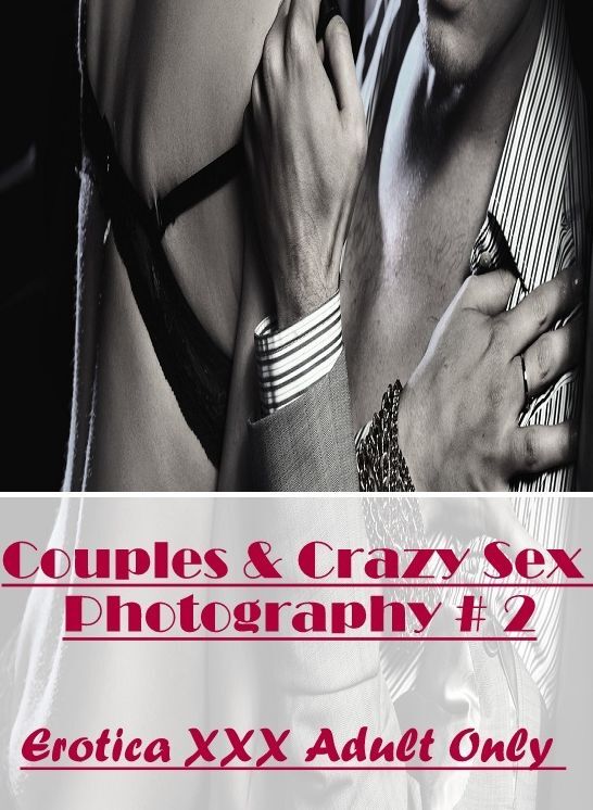 Domination: Erotica XXX Adult Only Couples & Crazy Sex Photography # 2 ( Erotic Photography, Erotic Stories, Nude Photos, Naked , Lesbian, She-male, Gay, Fetish, Bondage, Sex, Erotica, Hentai, Blow Job, Three-sum , XXX)