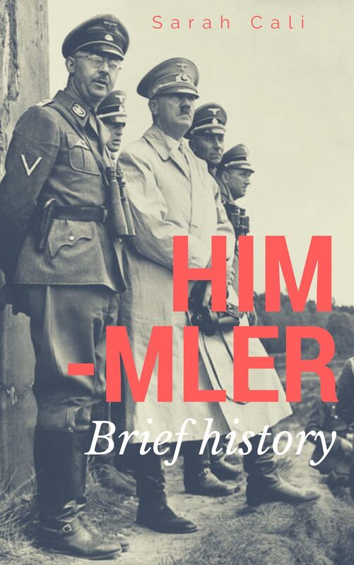HEINRICH HIMMLER Bref histoire