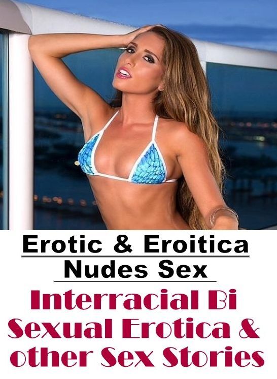 Domination: Erotic & Eroitica Nudes Sex Interracial Bi Sexual Erotica & other Sex Stories ( Erotic Photography, Erotic Stories, Nude Photos, Naked , Lesbian, She-male, Gay, Fetish, Bondage, Sex, Erotica, Hentai, Blow Job, Three-sum , XXX)