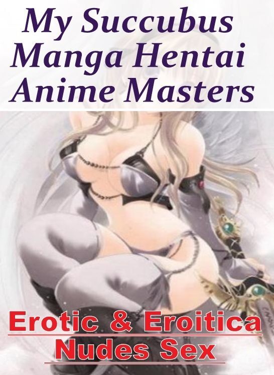 Nude Photos: Erotic & Eroitica Nudes Sex My Succubus Manga Hentai Anime Masters ( Erotic Photography, Erotic Stories, Nude Photos, Naked , Lesbian, She-male, Gay, Fetish, Bondage, Sex, Erotica, Hentai, Blow Job, Three-sum , XXX)