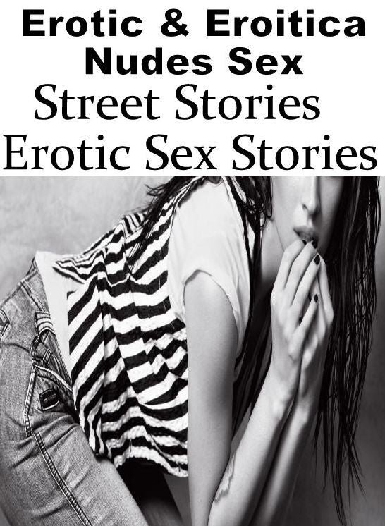 Confession: Erotic & Eroitica Nudes Sex Street Stories : Erotic Sex Stories ( Erotic Photography, Erotic Stories, Nude Photos, Naked , Lesbian, She-male, Gay, Fetish, Bondage, Sex, Erotica, Hentai, Blow Job, Three-sum , XXX)