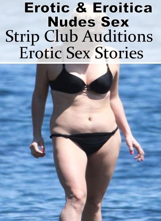 Erotica Photo: Erotic & Eroitica Nudes Sex Strip Club Auditions Erotic Sex Stories ( Erotic Photography, Erotic Stories, Nude Photos, Naked , Lesbian, She-male, Gay, Fetish, Bondage, Sex, Erotica, Hentai, Blow Job, Three-sum , XXX)