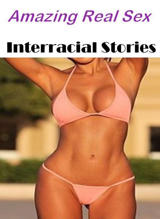Erotic: Amazing Real Sex Interracial Stories ( Erotic Photography, Erotic Stories, Nude Photos, Naked , Lesbian, She-male, Gay, Fetish, Bondage, Sex, Erotica, Hentai, Blow Job, Three-sum , XXX)