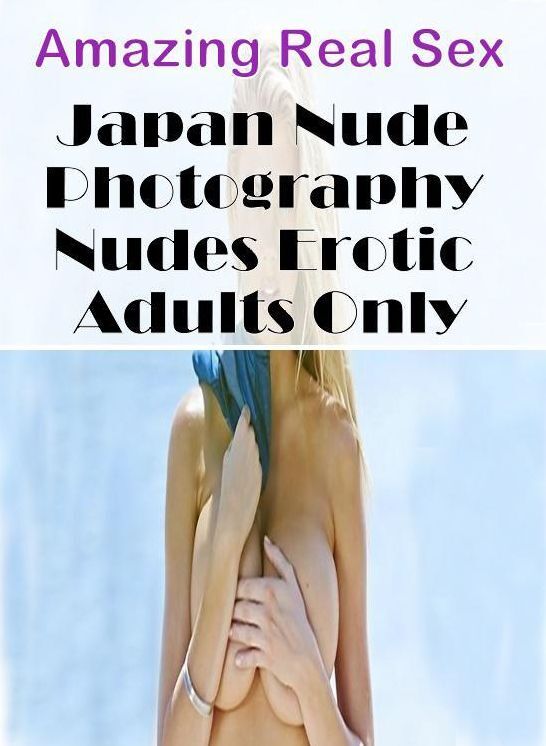 Blow Job: Amazing Real Sex Japan Nude Photography Nudes Erotic Adults Only ( Erotic Photography, Erotic Stories, Nude Photos, Naked , Lesbian, She-male, Gay, Fetish, Bondage, Sex, Erotica, Hentai, Blow Job, Three-sum , XXX)