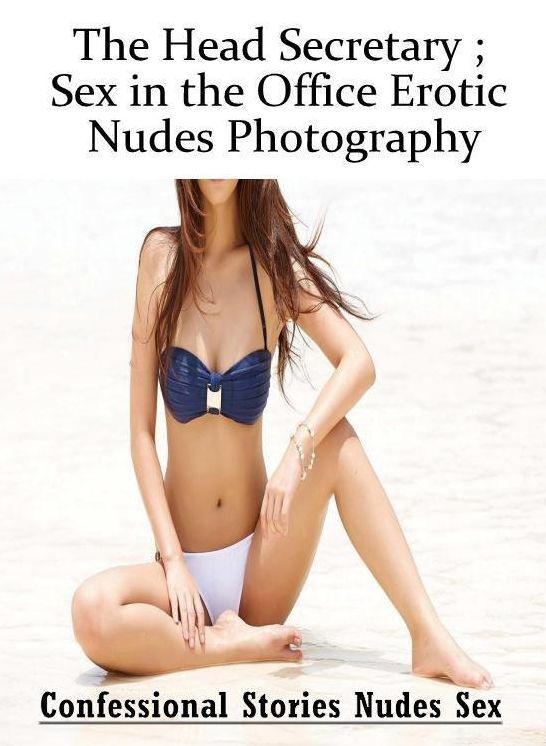 Erotic Photography: Confessional Stories Nudes Sex The Head Secretary ; Sex in the Office Erotic Nudes Photography ( Erotic Photography, Erotic Stories, Nude Photos, Naked , Lesbian, She-male, Gay, Fetish, Bondage, Sex, Erotica, Hentai, Blow Job, Three-su
