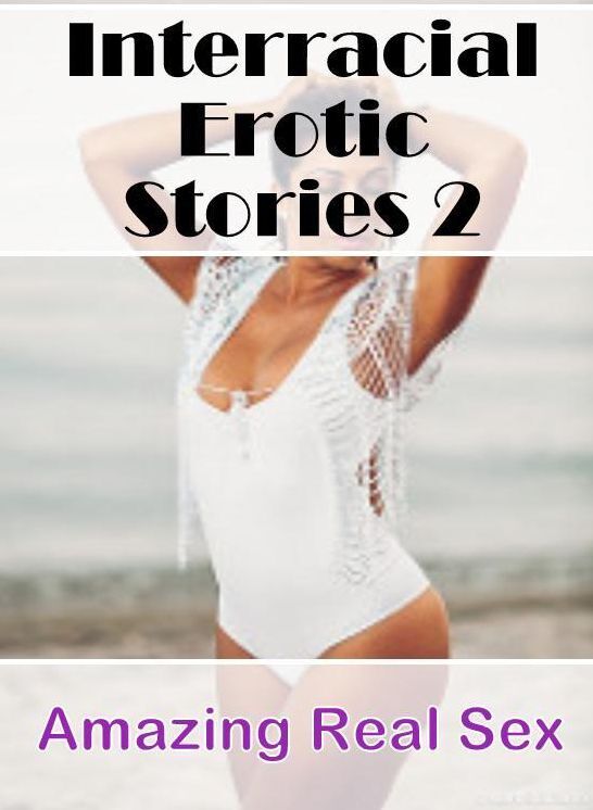 Adult Nudes: Amazing Real Sex Interracial Erotic Stories 2 ( Erotic Photography, Erotic Stories, Nude Photos, Naked , Lesbian, She-male, Gay, Fetish, Bondage, Sex, Erotica, Hentai, Blow Job, Three-sum , XXX)