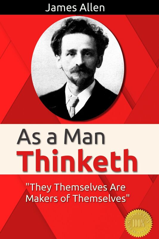 As a Man Thinketh by James Allen