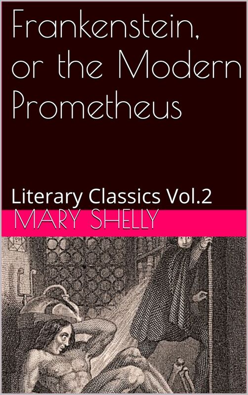 Frankenstein, or the Modern Prometheus