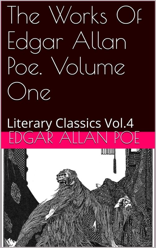 THE WORKS OF EDGAR ALLAN POE IN FIVE VOLUMES VOLUME ONE