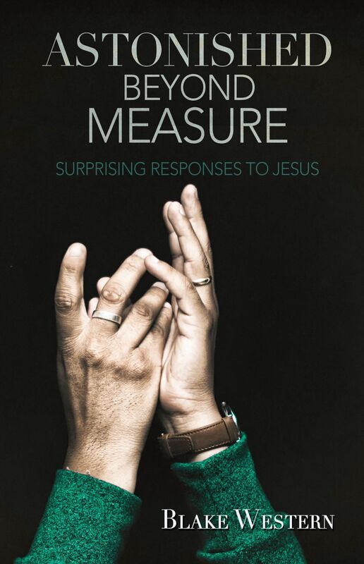 Astonished Beyond Measure: Surprising Responses to Jesus