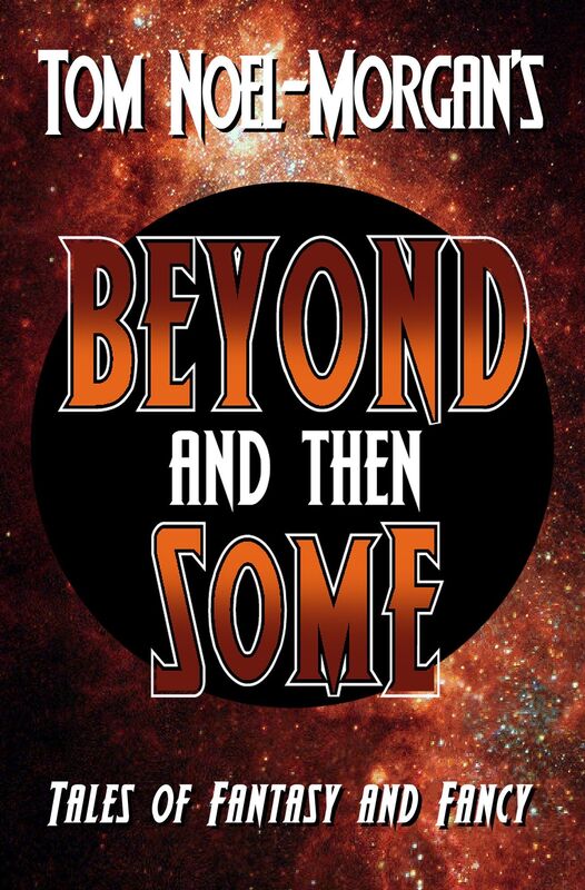 Beyond & Then Some: Tales of Fantasy & Fancy