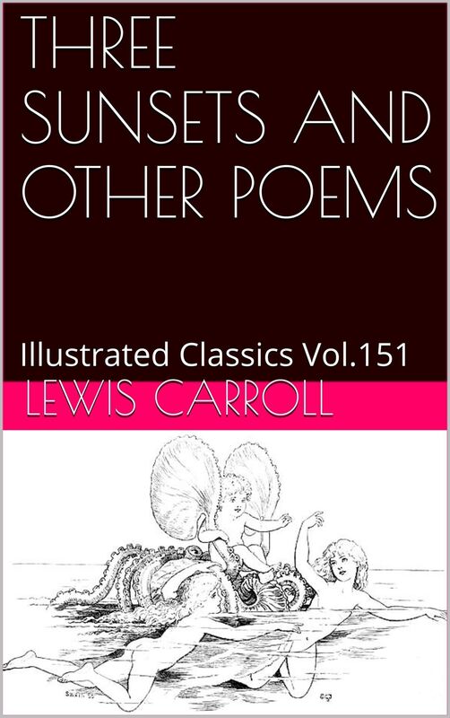 THREE SUNSETS AND OTHER POEMS BY LEWIS CARROLL