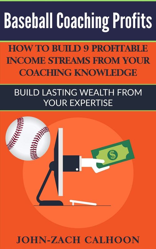Baseball Coaching Profits - How Coaches Can Build 9 Profitable Income Streams From Your Coaching Knowledge