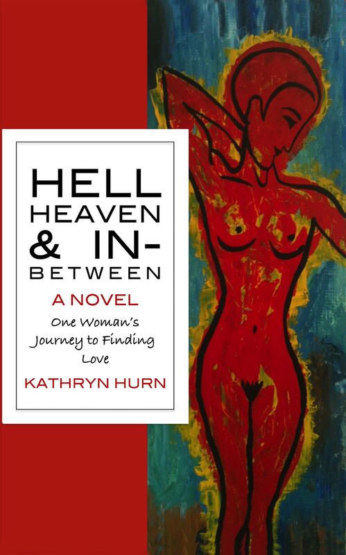HELL HEAVEN & IN-BETWEEN: One Woman's Journey to Finding Love