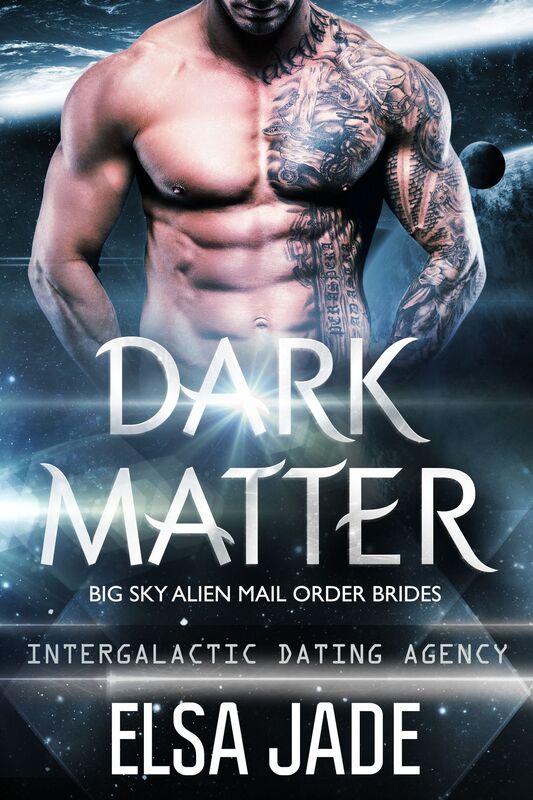 Dark Matter; Big Sky Alien Mail Order Brides #3 (Intergalactic Dating Agency)