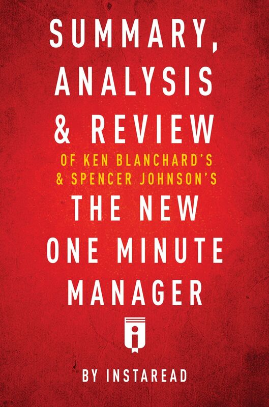 Summary, Analysis & Review of Ken Blanchards & Spencer Johnsons The New One Minute Manager by Instaread